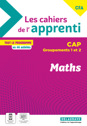 Les cahiers de l’apprenti - Maths CAP - Groupements 1 et 2 - CFA (2024) - Cahier élève